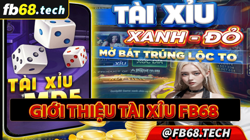 Giới thiệu tài xỉu fb68 sân chơi uy tín 