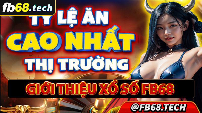 Giới thiệu sân chơi xổ số fb68