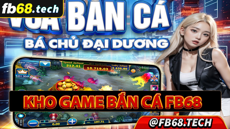 Tổng hợp các sảnh game bắn cá fb68 hấp dẫn 